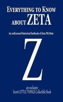 Everything to know about ZETA: An unlicensed historical factbook of Zeta Phi Beta 1720181810 Book Cover