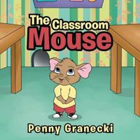 The Classroom Mouse 1524541885 Book Cover