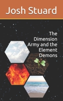 The Dimension Army and the Element Demons B083XX499Y Book Cover