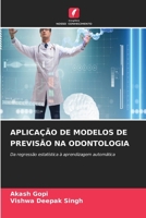 Aplicação de Modelos de Previsão Na Odontologia (Portuguese Edition) 6630359119 Book Cover
