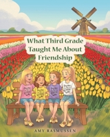 What 3rd Grade Taught Me About Friendship B0HFQCRLRZ Book Cover