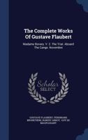 Works: Madam Bovary, Including A Complete Report Of The Trial Of The Author. Aboard The Cange. Novembre 102118621X Book Cover