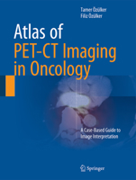 Atlas of Pet-CT Imaging in Oncology: A Case-Based Guide to Image Interpretation 331918993X Book Cover