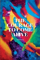 The Courage to Come Alive 1471076695 Book Cover