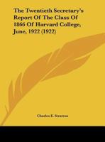 The Twentieth Secretary's Report Of The Class Of 1866 Of Harvard College, June, 1922 1169520219 Book Cover