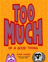 TOO MUCH of a Good Thing 0983249105 Book Cover