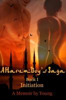A Harem Boy's Saga - I: Initiation 1625260733 Book Cover