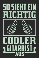 So Sieht Ein Richtig Cooler Gitarrist Aus: Din A5 Linien Heft (Liniert) F�r Jeden Gitarrist Notizbuch Tagebuch Planer Gitarre Gitarrist Notiz Buch Geschenk Journal Gitarristen Akustikgitarre Notebook 1673490174 Book Cover