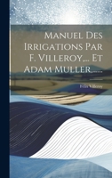 Manuel Des Irrigations Par F. Villeroy, ... Et Adam Muller, ...... 1022357522 Book Cover
