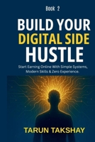 Build Your Digital Side Hustle (Book 2): Step-by-Step Guide to Launching & Scaling Online Income Streams (Find Your Millionaire Side Hustle (Book 1)) 9356357781 Book Cover