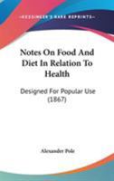 Notes On Food And Diet In Relation To Health: Designed For Popular Use 1164849522 Book Cover