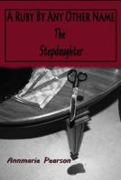 A Ruby by Any Other Name: The Stepdaughter 1493612417 Book Cover