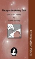 Through the Drowsy Dark: Short Fiction & Poetry 1933500387 Book Cover