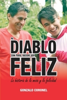 Al diablo con todo, decido ser feliz: La historia de la mesa y la felicidad (Spanish Edition) B0FRZJ5H1D Book Cover