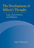 The Development of Milton's Thought: Law, Government, and Religion 0820704113 Book Cover