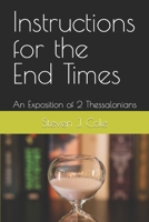 Instructions for the End Times: An Exposition of 2 Thessalonians (Riches from the Word) B0CNDB1J26 Book Cover