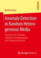 Anomaly Detection in Random Heterogeneous Media: Feynman-Kac Formulae, Stochastic Homogenization and Statistical Inversion 3658109920 Book Cover