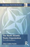 The North Atlantic Treaty Organization: The Enduring Alliance 1138801380 Book Cover