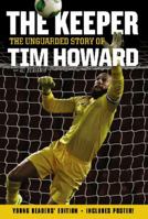 The Keeper: The Unguarded Story of Tim Howard Young Readers' Edition 0062387553 Book Cover