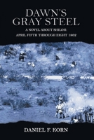 Dawn's Gray Steel: A Novel About Shiloh: April Fifth Through Eighth 1862 1955205450 Book Cover