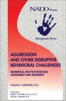Aggression and Other Disruptive Behavioral Challenges: Biomedical and Psychosocial Assessment and Treatment (Monograph series) 1572560274 Book Cover