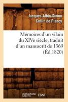 Ma(c)Moires D'Un Vilain Du Xive Sia]cle, Traduit D'Un Manuscrit de 1369, (A0/00d.1820) 2012750060 Book Cover