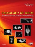 Radiology of Birds - Elsevier eBook on Vitalsource (Retail Access Card): An Atlas of Normal Anatomy and Positioning 0721606350 Book Cover