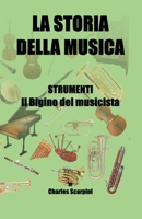 LA STORIA DELLA MUSICA: STRUMENTI: Il bigino del musicista (Italian Edition) B0DT12468M Book Cover