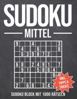 Sudoku Mittel: Sudoku Block mit 1000 Rätseln - Schwierigkeitsgrad Mittel- Sudokublock mit Anleitung, Tipps und Tricks - Rätselheft für Erwachsene und Senioren B088VGCBX5 Book Cover