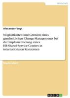 Möglichkeiten Und Grenzen Eines Ganzheitlichen Change-Managements Bei Der Implementierung Eines Hr-Shared-Service-Centers in Internationalen Konzernen (German Edition) 3668519730 Book Cover