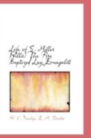 Life of S.Miller Willis, the Fire Baptized lay Evangelist; a man who literally took God 0526712376 Book Cover