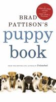 Brad Pattison's Puppy Book: A Step-By-Step Guide to the First Year of Training 0307360970 Book Cover