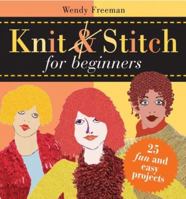 Knit and Stitch for Beginners: 25 Fun & Easy Projects 0764158643 Book Cover