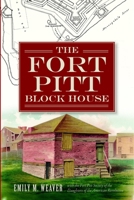 The Fort Pitt Block House 1609499336 Book Cover