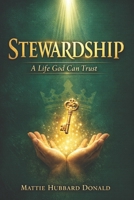 Stewardship: A Life God Can Trust B0H3FPMGX1 Book Cover