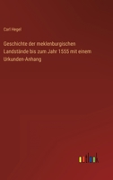 Geschichte Der Meklenburgischen Landstande Bis Zum Jahr 1555: Mit Einem Urkunden-Anhang (1856) 3368015656 Book Cover