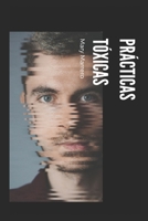 PRÁCTICAS TÓXICAS B0BL52L8BT Book Cover