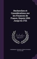 Recherches Et Considérations Sur Les Finances De France,: Depuis 1595 Jusqu'en 1721.. 114275815X Book Cover