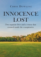 Innocence Lost: Two separate lives and a course that crossed inside the conspiracies 1662448368 Book Cover