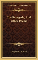 The Renegade, And Other Poems 1163262617 Book Cover