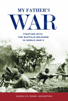 My Father's War: Fighting with the Buffalo Soldiers in World War II 0817317686 Book Cover