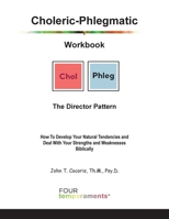 CHoleric-Phlegmatic Workbook : How to Develop Your Natural Tendencies and Deal with Your Strengths and Weaknesses Biblically 1948474255 Book Cover