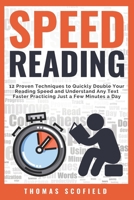 Speed Reading: 12 Proven Techniques to Quickly Double Your Reading Speed and Understand Any Text Faster Practicing Just a Few Minutes a Day 173131938X Book Cover
