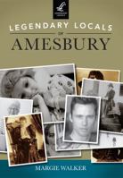 Legendary Locals of Amesbury, Massachusetts 1467101141 Book Cover