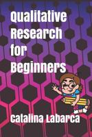 Qualitative Research for Beginners 1980892679 Book Cover