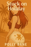 Stuck on Holiday: A DDLG ABDL Romance of Public Pleasure & Obedience (BDSM Confessions series) B0FK598H9C Book Cover