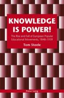 Knowledge is Power!: The Rise and Fall of European Popular Educational Movements, 1848-1939 3039105639 Book Cover