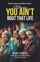 Maaan You Ain't 'Bout That Life B0DSWHSCXZ Book Cover