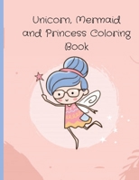Unicorn, Mermaid and Princess Coloring Book 1803075090 Book Cover