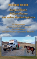 Gastgeschenke, Hilfestellungen und andere Merkwürdigkeiten: 55 Begegnungen auf abenteuerlichen Fernreisen mit wunderbaren und auch weniger angenehmen 3758374456 Book Cover